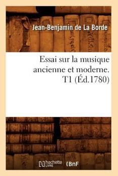 Paperback Essai Sur La Musique Ancienne Et Moderne. T1 (Éd.1780) [French] Book