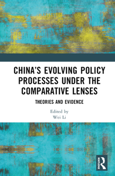 Hardcover China's Evolving Policy Processes Under the Comparative Lenses: Theories and Evidence Book