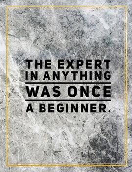Paperback The expert in anything was once a beginner.: College Ruled Marble Design 100 Pages Large Size 8.5" X 11" Inches Glossy Notebook Book