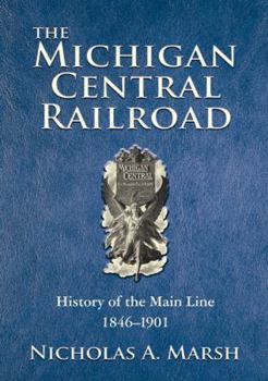Hardcover The Michigan Central Railroad: History of the Main Line 1846-1901 Book