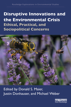 Paperback Disruptive Innovations and the Environmental Crisis: Ethical, Practical, and Sociopolitical Concerns Book