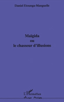 Paperback Maïgida Ou Le Chasseur d'Illusions [French] Book