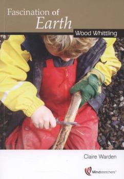 Paperback Fascination of Earth: Wood Whittling Book