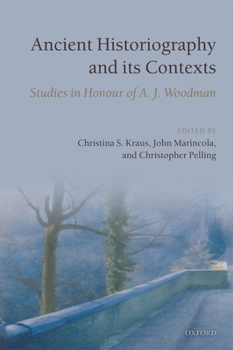 Hardcover Ancient Historiography and Its Contexts: Studies in Honour of A. J. Woodman Book