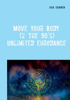 Paperback Move Your Body (2 The 90's): Unlimited Eurodance Book