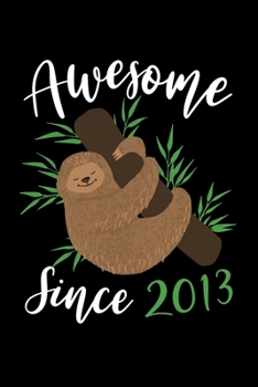 Awesome Since 2013: Sloth Birthday - 6th Birthday Journal for Woman - Happy 6th Birthday Present Blank Lined Notebook