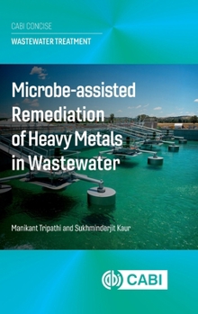Hardcover Microbe Assisted Remediation of Heavy Metals in Wastewater Book