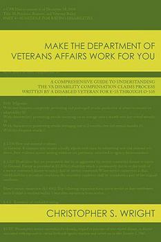 Paperback Make the Department of Veterans Affairs Work for You: A Comprehensive Guide to Understanding the VA Disability Compensation Claims Process Written by Book