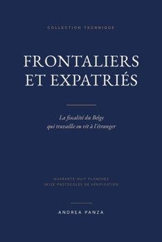 FRONTALIERS ET EXPATRIÉS: La fiscalité du Belge qui travaille ou vit à l'étranger (French Edition)
