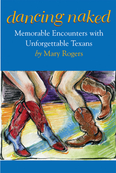 Paperback Dancing Naked: Memorable Encounters with Unforgettable Texans Book