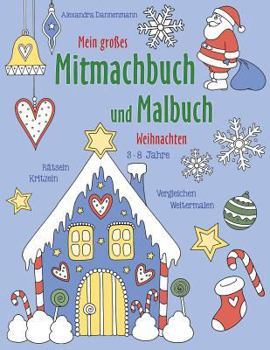 Paperback Mein großes Mitmachbuch und Malbuch - Weihnachten: Rätseln, Kritzeln, Weitermalen. Für Kinder von 3 - 8 Jahren. [German] Book