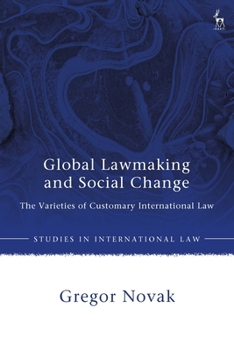 Paperback Global Lawmaking and Social Change: The Varieties of Customary International Law Book