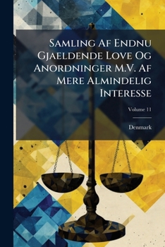 Paperback Samling Af Endnu Gjaeldende Love Og Anordninger M.V. Af Mere Almindelig Interesse; Volume 11 [Danish] Book