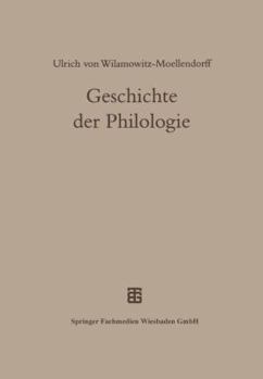 Geschichte Der Philologie: Mit Einem Nachwort Und Register Von Albert Henrichs