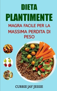 Paperback Dieta Plantimente Magra Facile Per La Massima Perdita Di Peso [Italian] Book