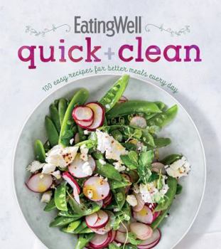 Paperback Eatingwell Quick and Clean: 100 Easy Recipes for Better Meals Every Day Book