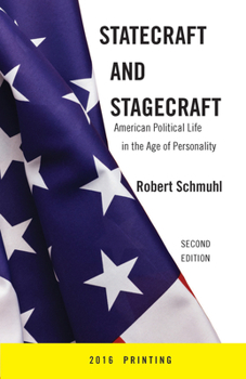 Hardcover Statecraft and Stagecraft: American Political Life in the Age of Personality, Second Edition Book