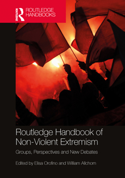 Paperback Routledge Handbook of Non-Violent Extremism: Groups, Perspectives and New Debates Book
