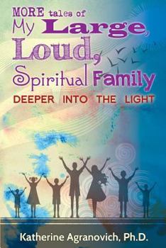 Paperback More Tales of My Large, Loud, Spiritual Family: Deeper into the Light Book