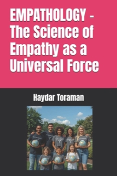 EMPATHOLOGY – The Science of Empathy as a Universal Force