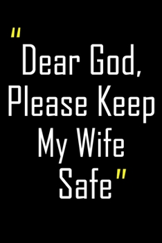 Dear God, Please Keep My Wife Safe: Daily Journal & Devotional with Bible Verses about Faith, Courage & Protection - A meaningful gift for an Army Mom ... Soldier (Military Appreciation Gifts)