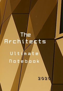 Paperback The Architects Ultimate Notebook: 2020 write down all your thoughts and feelimgs or even ideas and goals you have set for the future Book