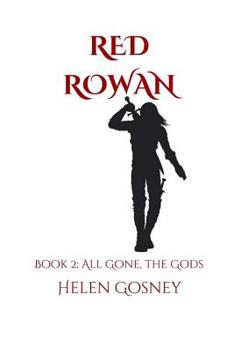 Red Rowan: Book 2: All Gone, the Gods - Book #2 of the Red Rowan