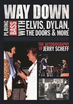 Way Down Playing Bass with Elvis, Dylan, The Doors & More