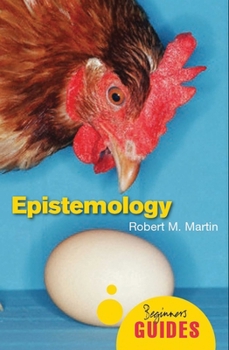 Epistemology: A Beginner's Guide - Book  of the Oneworld Beginner's Guide