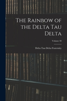 Paperback The Rainbow of the Delta Tau Delta; Volume 30 Book