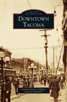 Downtown Tacoma - Book  of the Images of America: Washington