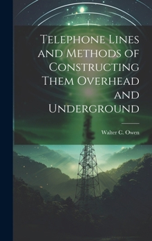 Hardcover Telephone Lines and Methods of Constructing Them Overhead and Underground Book