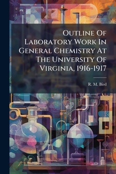Outline Of Laboratory Work In General Chemistry At The University Of Virginia, 1916-1917...
