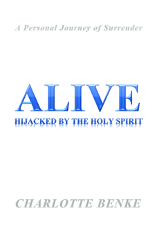 Paperback Alive: Hijacked by the Holy Spirit Book