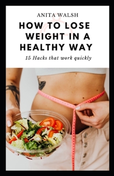Paperback How to Lose Weight in a Healthy Way: 15 Hacks that work quickly Book