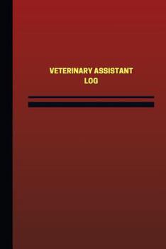 Paperback Veterinarian Assistant Log (Logbook, Journal - 124 pages, 6 x 9 inches): Veterinarian Assistant Logbook (Red Cover, Medium) Book