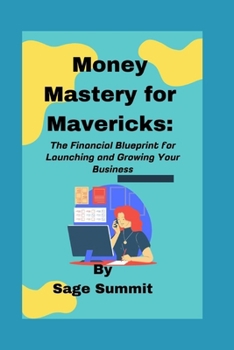 Paperback Money Mastery for Mavericks: The Financial Blueprint for Launching and Growing Your Business Book