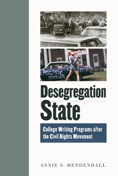 Paperback Desegregation State: College Writing Programs after the Civil Rights Movement Book