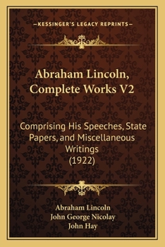 Complete Works of Abraham Lincoln; Volume 2