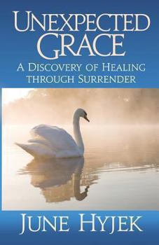 Paperback Unexpected Grace: A Discovery of Healing Through Surrender Book