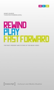 Paperback Rewind, Play, Fast Forward: The Past, Present, and Future of the Music Video Book