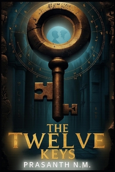 The Twelve Keys: Each Key Unlocks a Secret. Together, They Unlock Hell