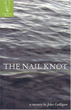 The Nail Knot (Fly Fishing Mysteries) (Fly Fishing Mysteries) - Book #4 of the Fly Fishing Mystery