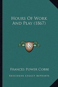 Paperback Hours Of Work And Play (1867) Book