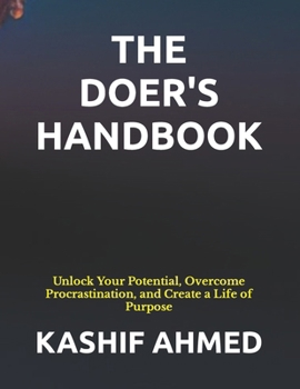 Paperback The Doer's Handbook: Unlock Your Potential, Overcome Procrastination, and Create a Life of Purpose [Large Print] Book