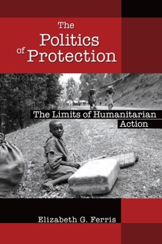 Paperback The Politics of Protection: The Limits of Humanitarian Action Book