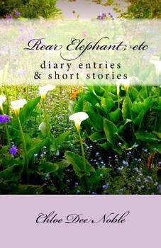 Paperback Rear Elephant, etc: : a collection of heart warming autobiographical shortstories and the autobiography of American artist Chloe Dee Noble Book