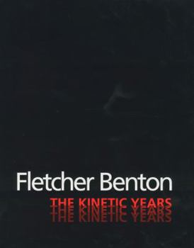 Hardcover Fletcher Benton: The Kinetic Years Book