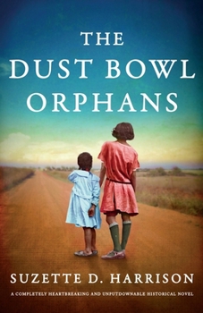 Paperback The Dust Bowl Orphans: A completely heartbreaking and unputdownable historical novel Book