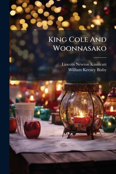 King Cole And Woonnasako: A Christmas Story From The Tatnuck Hills